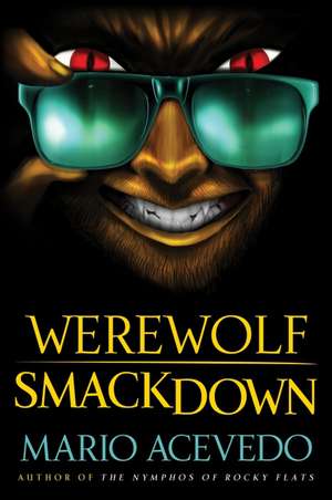 Werewolf Smackdown: A Novel de Mario Acevedo