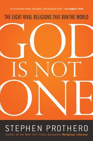 God Is Not One: The Eight Rival Religions That Run the World de Stephen Prothero