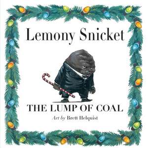 The Lump of Coal: A Christmas Holiday Book for Kids de Lemony Snicket