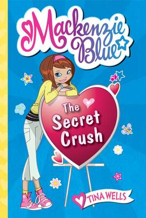 Mackenzie Blue #2: The Secret Crush de Tina Wells