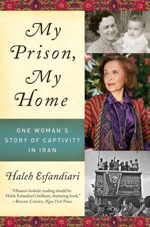 My Prison, My Home: One Woman's Story of Captivity in Iran de Haleh Esfandiari