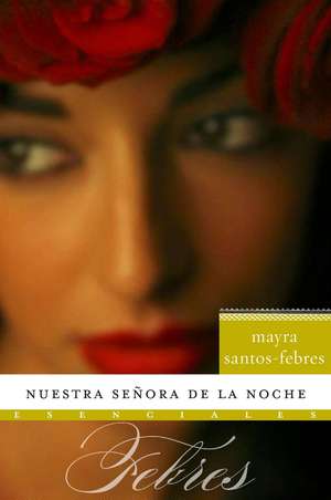 Nuestra senora de la noche: Novela de Mayra Santos-Febres