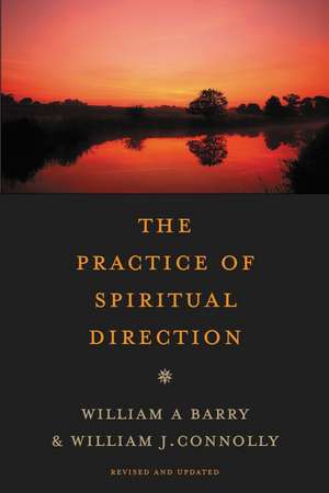 The Practice of Spiritual Direction de William A. Barry