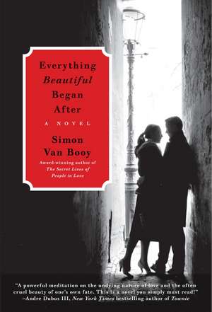 Everything Beautiful Began After: A Novel de Simon Van Booy