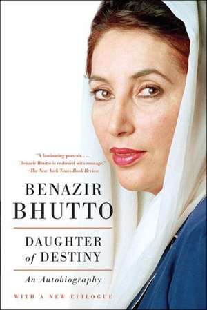 Daughter of Destiny: An Autobiography de Benazir Bhutto