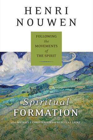 Spiritual Formation: Following the Movements of the Spirit de Henri J. M. Nouwen