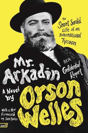 Mr. Arkadin: Aka Confidential Report: The Secret Sordid Life of an International Tycoon de Orson Welles