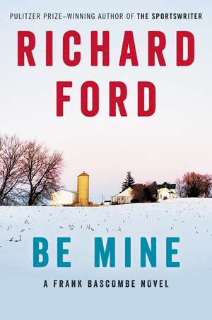 Be Mine: A Frank Bascombe Novel de Richard Ford