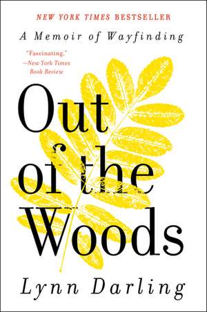 Out of the Woods: A Memoir of Wayfinding de Lynn Darling