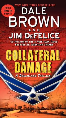 Collateral Damage: A Dreamland Thriller de Dale Brown