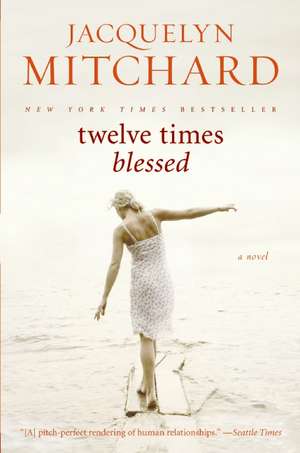 Twelve Times Blessed de Jacquelyn Mitchard