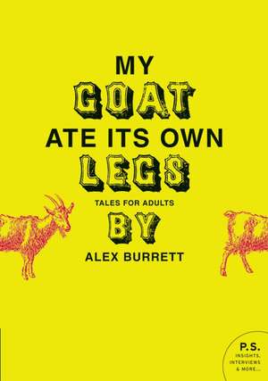 My Goat Ate Its Own Legs: Tales for Adults de Alex Burrett