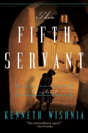 The Fifth Servant: A Novel de Kenneth J Wishnia