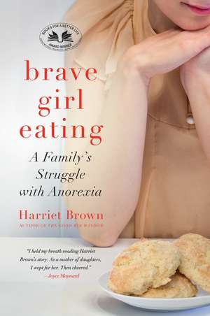 Brave Girl Eating: A Family's Struggle with Anorexia de Harriet Brown