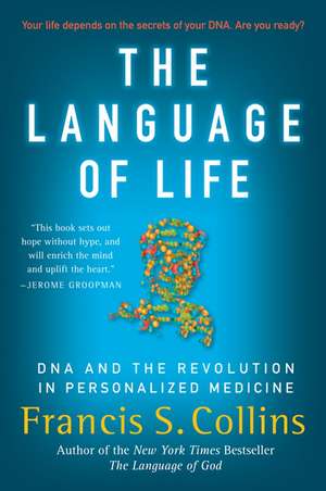 The Language of Life: DNA and the Revolution in Personalized Medicine de Francis S Collins