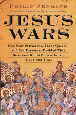 Jesus Wars: How Four Patriarchs, Three Queens, and Two Emperors Decided What Christians Would Believe for the Next 1,500 years de John Philip Jenkins