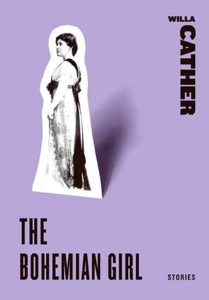 The Bohemian Girl: Stories de Willa Cather