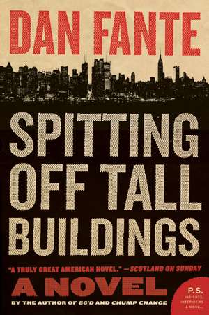 Spitting Off Tall Buildings: A Novel de Dan Fante