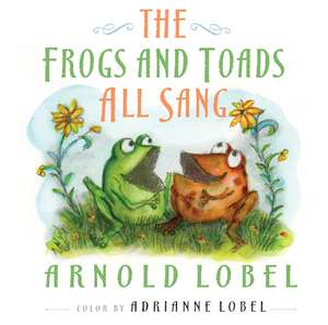 The Frogs and Toads All Sang de Arnold Lobel