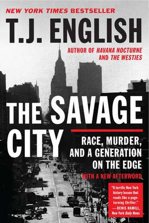 The Savage City: Race, Murder, and a Generation on the Edge de T. J. English