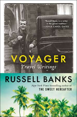 Voyager: Travel Writings de Russell Banks