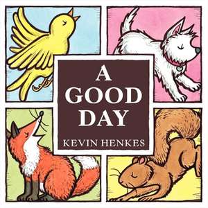 A Good Day Board Book de Kevin Henkes