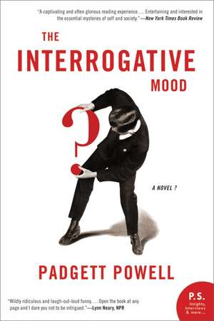 The Interrogative Mood: A Novel? de Padgett Powell