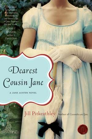 Dearest Cousin Jane: A Jane Austen Novel de Jill Pitkeathley