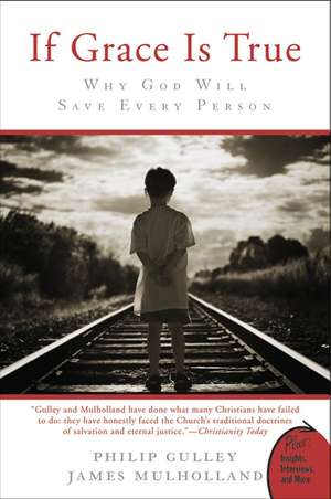 If Grace Is True: Why God Will Save Every Person de Philip Gulley