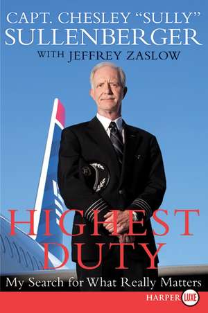 Highest Duty: My Search for What Really Matters de Captain Chesley B Sullenberger, III