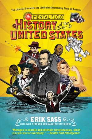 The Mental Floss History of the United States: The (Almost) Complete and (Entirely) Entertaining Story of America de Erik Sass