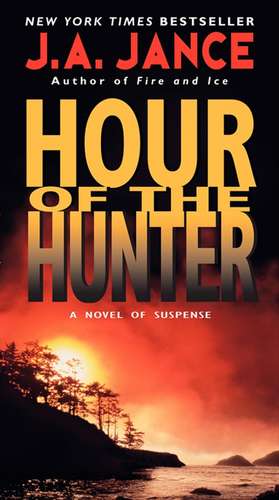 Hour of the Hunter de J. A Jance