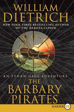 The Barbary Pirates: An Ethan Gage Adventure de William Dietrich