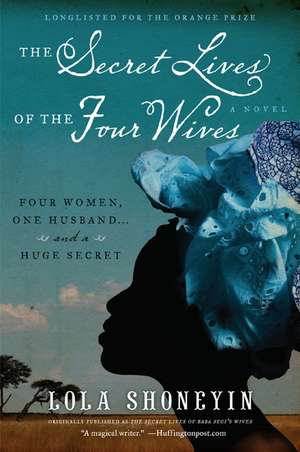 The Secret Lives of the Four Wives: A Novel de Lola Shoneyin