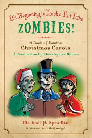 It's Beginning to Look a Lot Like Zombies!: A Book of Zombie Christmas Carols de Michael P. Spradlin