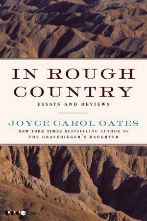 In Rough Country: Essays and Reviews de Joyce Carol Oates