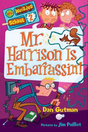 My Weirder School #2: Mr. Harrison Is Embarrassin'! de Dan Gutman