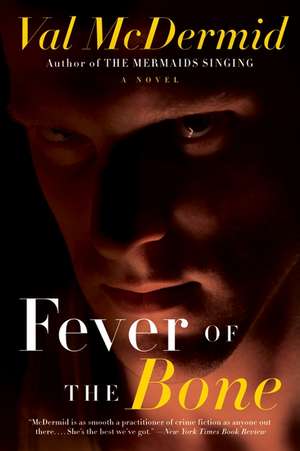 Fever of the Bone: A Novel de Val McDermid