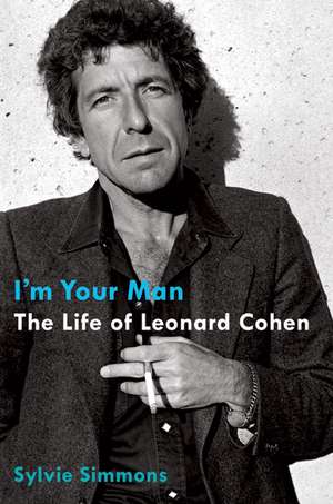 I'm Your Man: The Life of Leonard Cohen de Sylvie Simmons