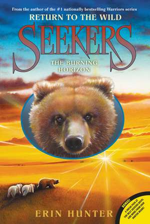 Seekers: Return to the Wild #5: The Burning Horizon de Erin Hunter