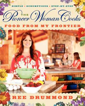 The Pioneer Woman Cooks—Food from My Frontier de Ree Drummond