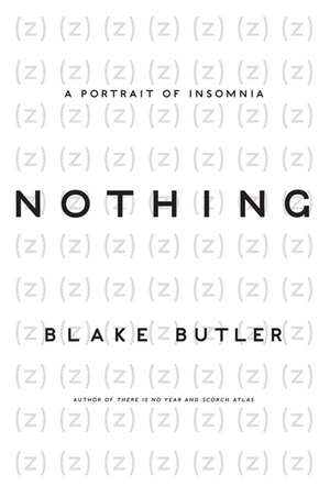 Nothing: A Portrait of Insomnia de Blake Butler