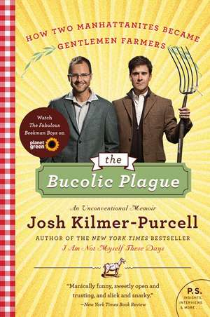 Bucolic Plague, The de Josh Kilmer-Purcell