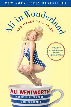 Ali in Wonderland: And Other Tall Tales de Ali Wentworth