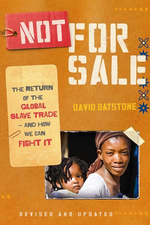 Not for Sale: The Return of the Global Slave Trade--and How We Can Fight It de David Batstone