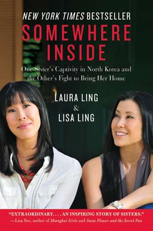 Somewhere Inside: One Sister's Captivity in North Korea and the Other's Fight to Bring Her Home de Laura Ling