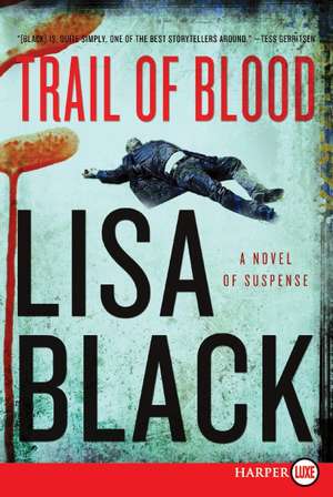 Trail of Blood: A Novel of Suspense de Lisa Black