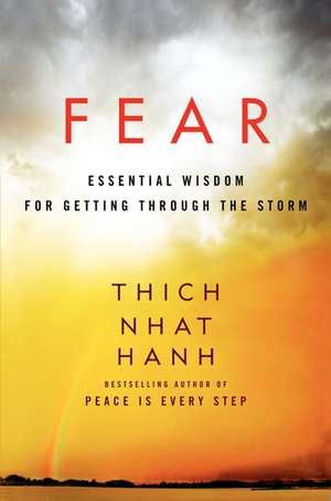 Fear: Essential Wisdom for Getting Through the Storm de Thich Nhat Hanh