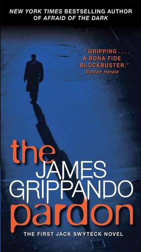 The Pardon: The First Jack Swyteck Novel de James Grippando