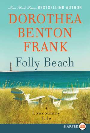 Folly Beach: A Lowcountry Tale de Dorothea Benton Frank